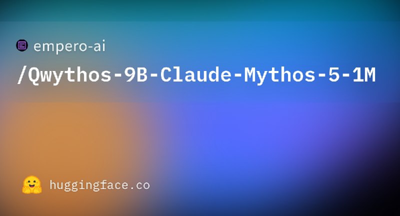 empero-ai/Qwythos-9B-Claude-Mythos-5-1M · Hugging Face